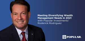 Meeting Diversifying Wealth Management Needs with Roderick Rodriguez