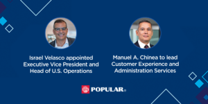 Israel Velasco Appointed Executive Vice President and Head of U.S. Operations Manuel A. Chinea to Lead Customer Experience and Administration Services
